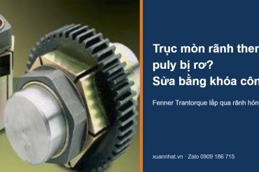 Khóa côn Fenner Trantorque lắp trên trục, giải pháp cho trục mòn rãnh then và puly bị rơ