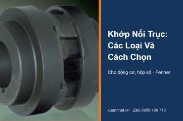 Khớp nối trục Fenner HRC, các loại khớp nối và cách chọn cho động cơ, hộp số