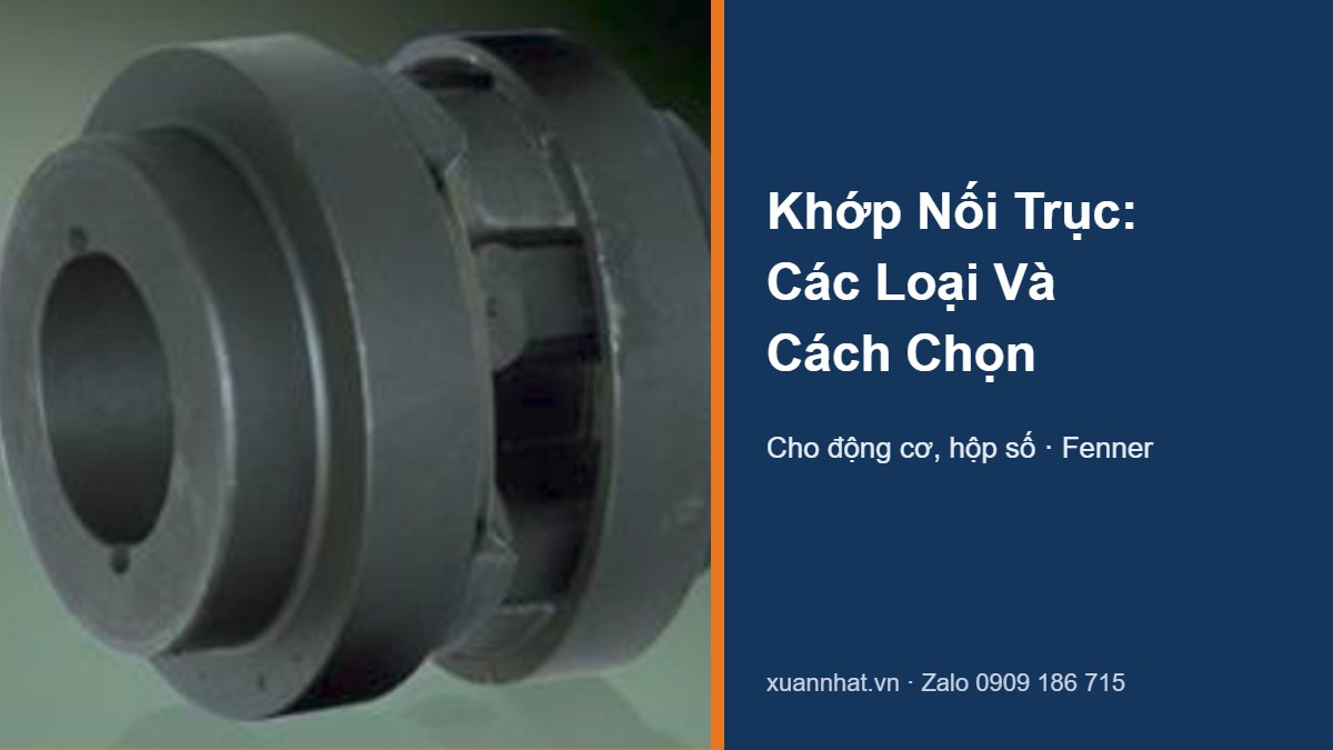Khớp nối trục Fenner HRC, các loại khớp nối và cách chọn cho động cơ, hộp số