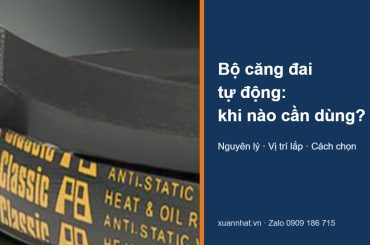 Bộ căng đai tự động cho curoa chữ V Fenner: khi nào cần dùng