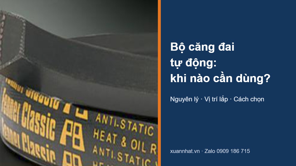 Bộ căng đai tự động cho curoa chữ V Fenner: khi nào cần dùng